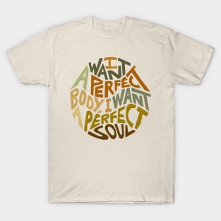 I Want A Perfect Body I Want A Perfect Soul Word Art T-Shirt